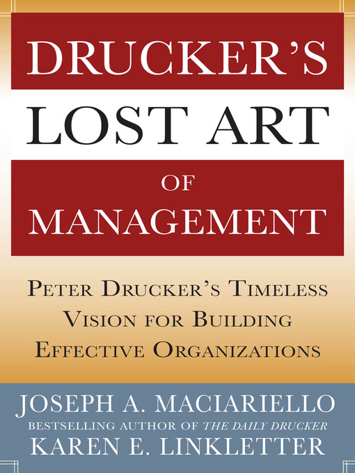 Title details for Drucker's Lost Art of Management by Joseph A. Maciariello - Available